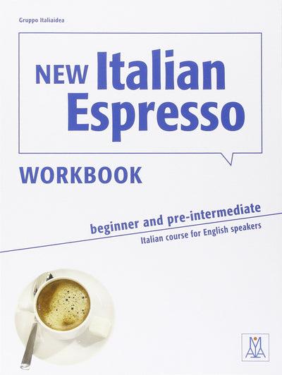 New Italian Espresso Workbook (Beginner & Pre-Intermediate) Italian course for English speakers