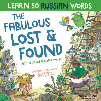 The Fabulous Lost & Found and the little Russian mouse: heartwarming & fun bilingual English Russian book to learn Russian for kids (Laugh as you learn Russian)