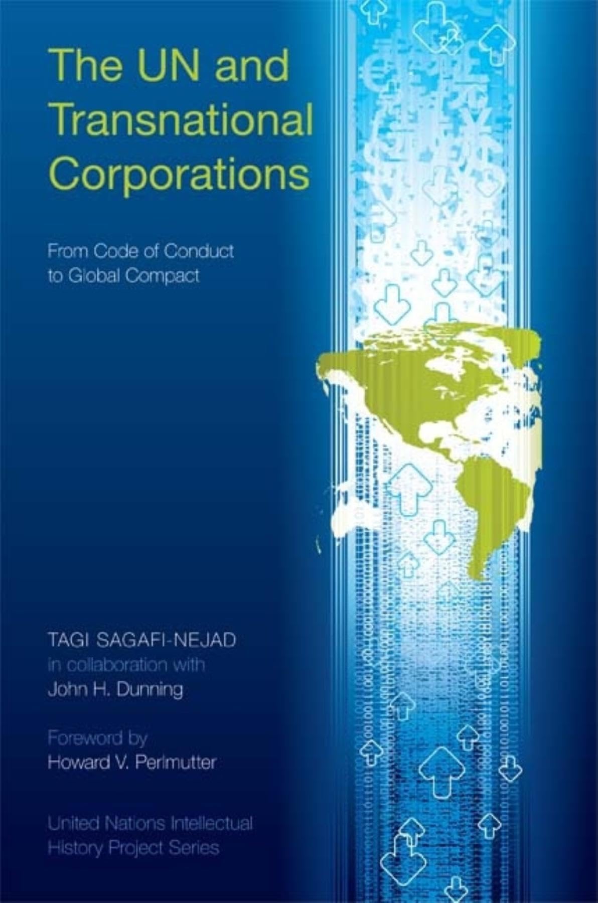 The UN and Transnational Corporations: From Code of Conduct to Global Compact (United Nations Intellectual History Project Series)