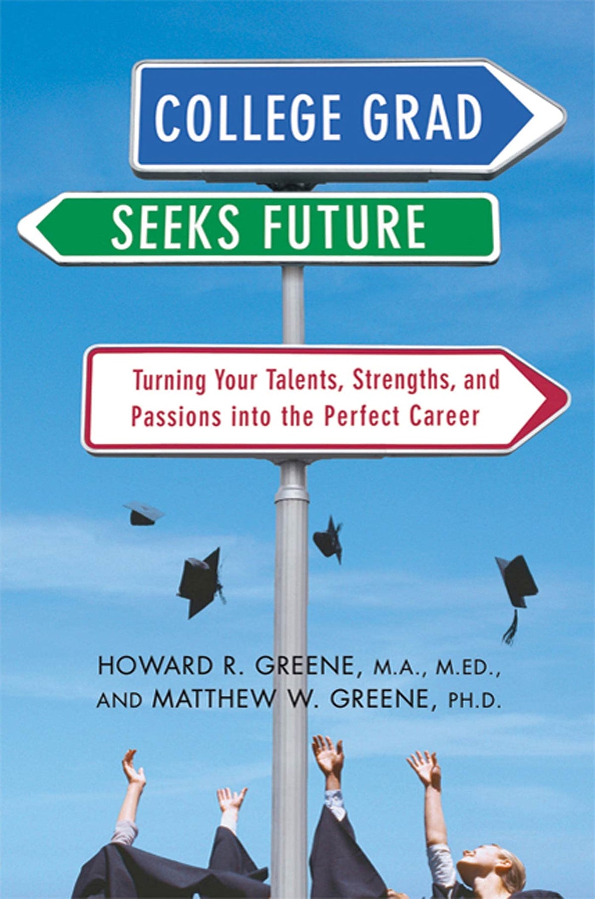 College Grad Seeks Future: Turning Your Talents, Strengths, and Passions into the Perfect Career