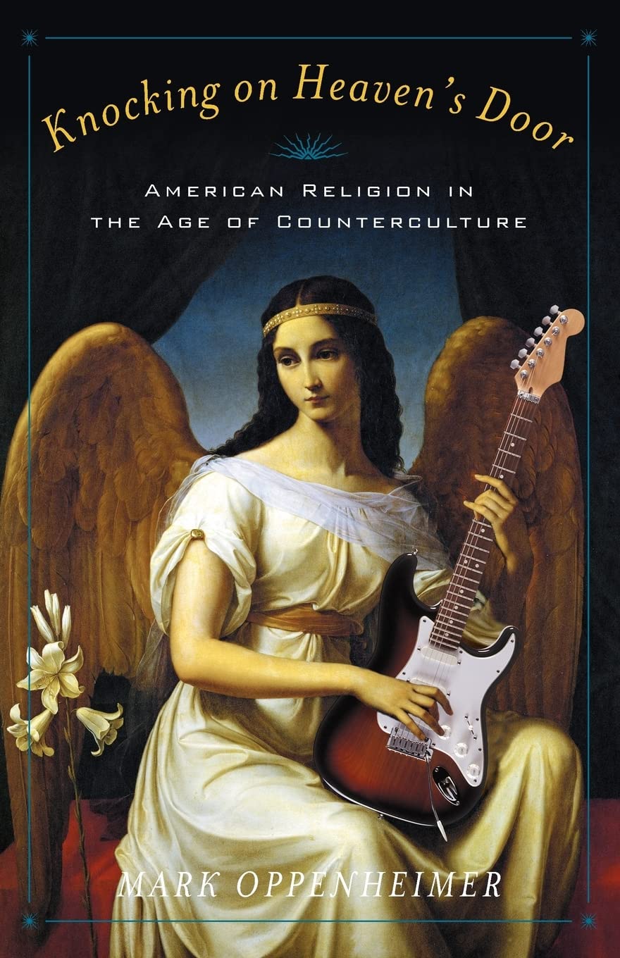 Knocking on Heaven's Door: American Religion in the Age of Counterculture