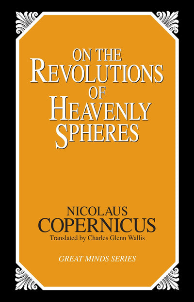 On the Revolutions of Heavenly Spheres (Great Minds Series)