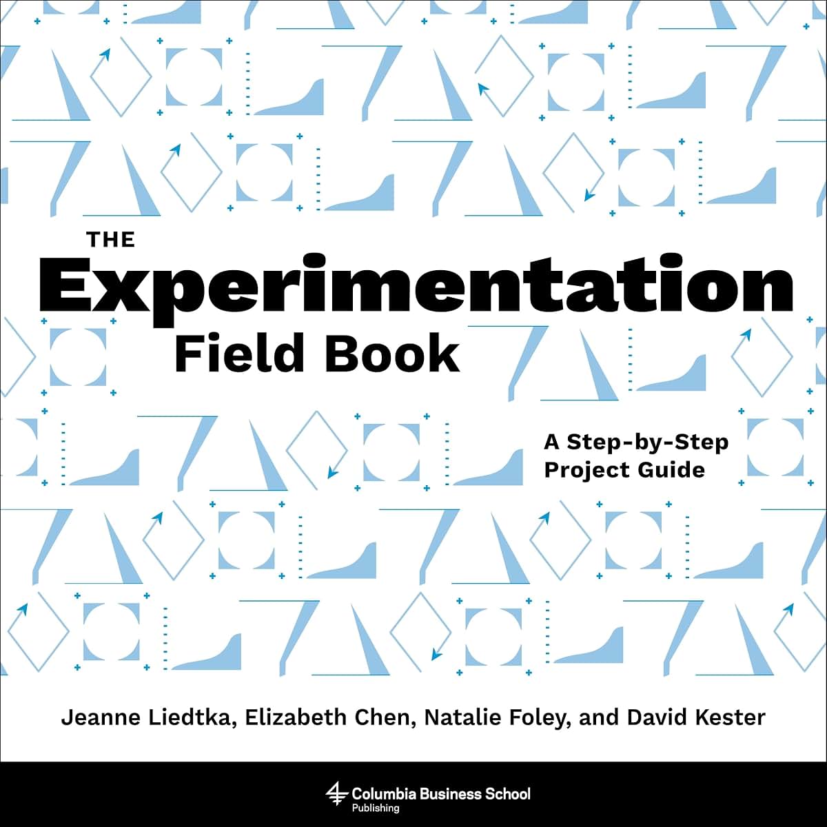 The Experimentation Field Book: A Step-by-Step Project Guide