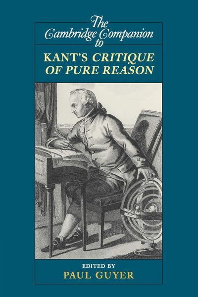 The Cambridge Companion to Kant's Critique of Pure Reason (Cambridge Companions to Philosophy)