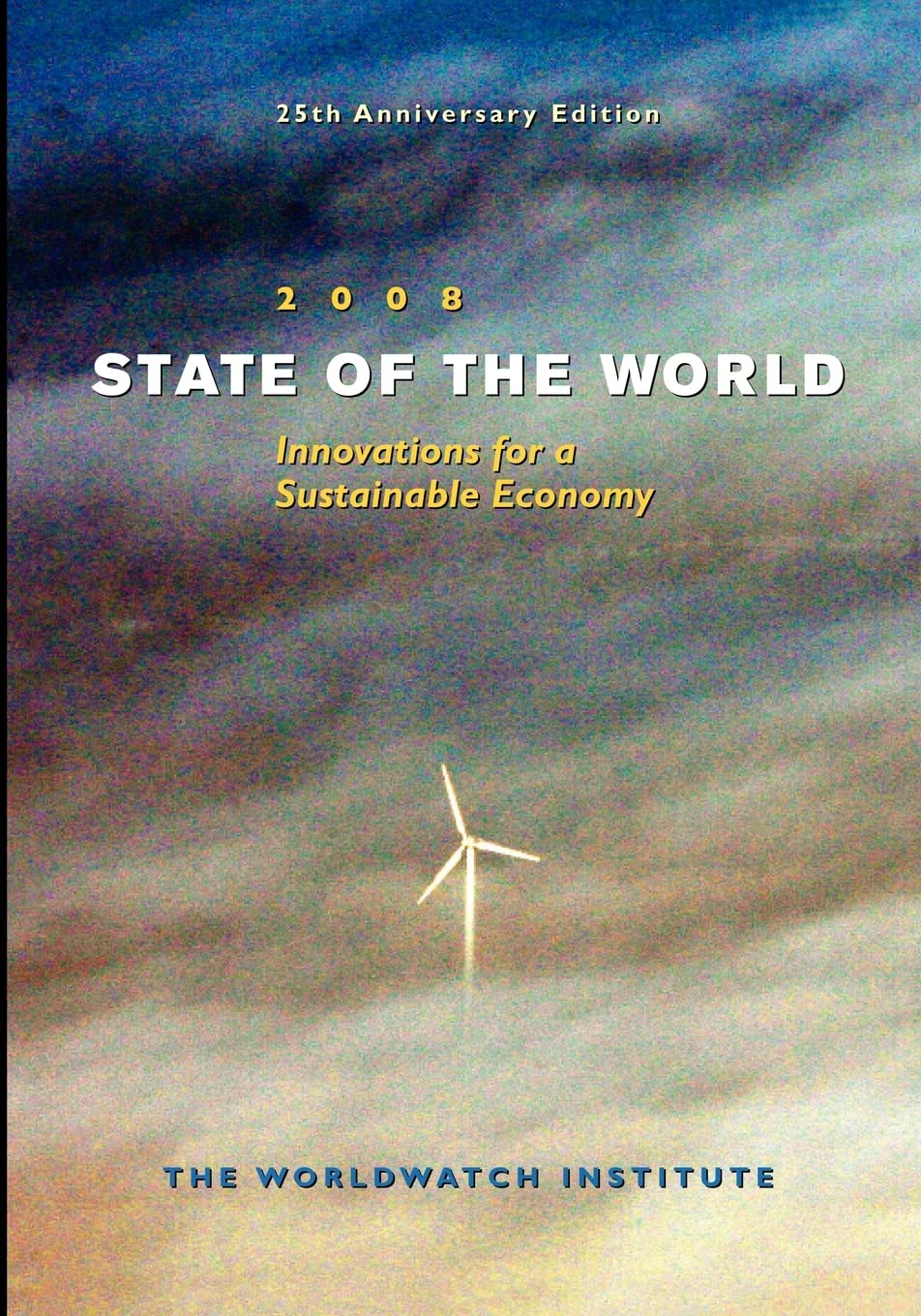 State of The World 2008: Innovations for a Sustainable Economy