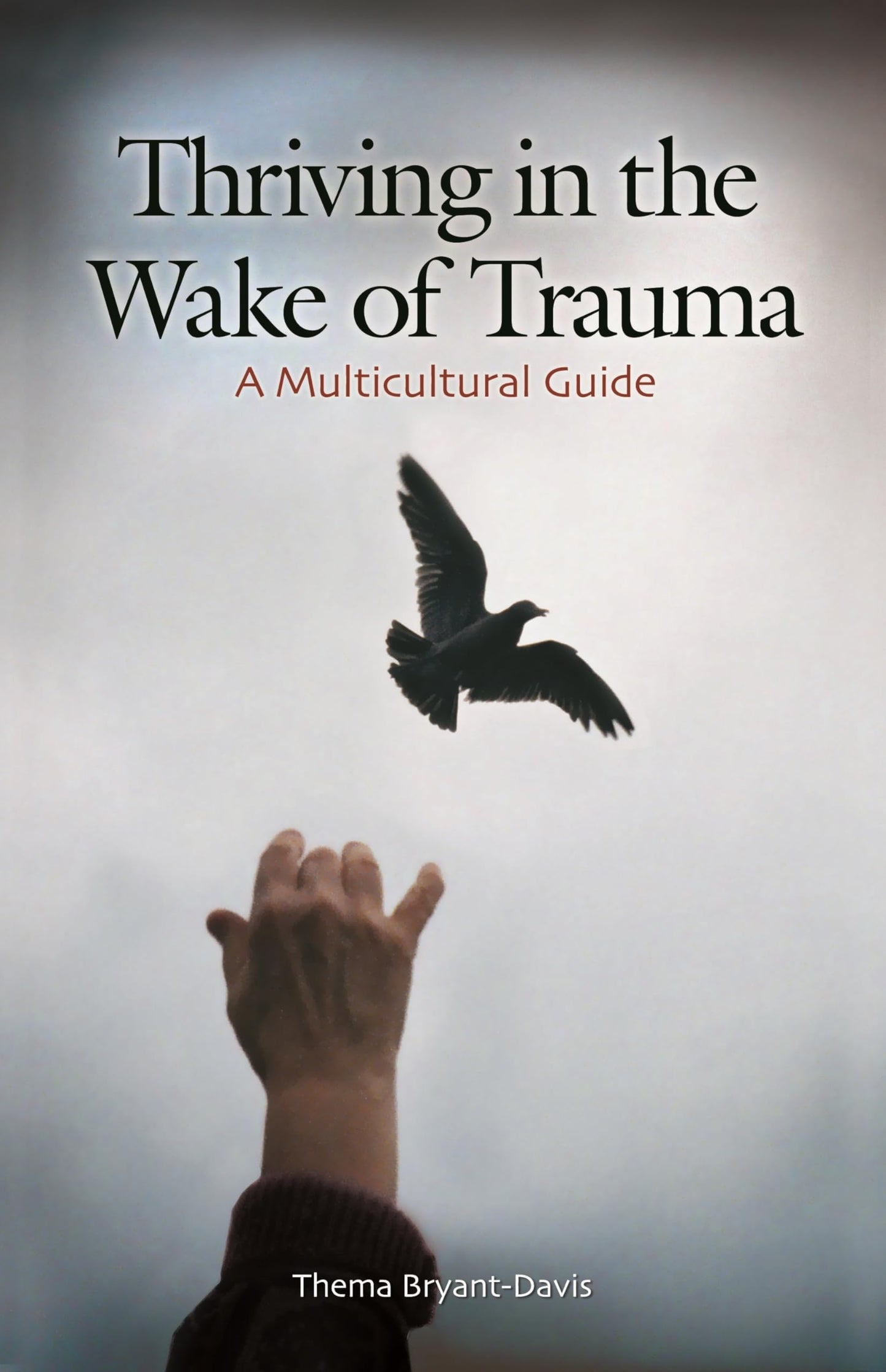 Thriving in the Wake of Trauma: A Multicultural Guide (International Contributions in Psychology)