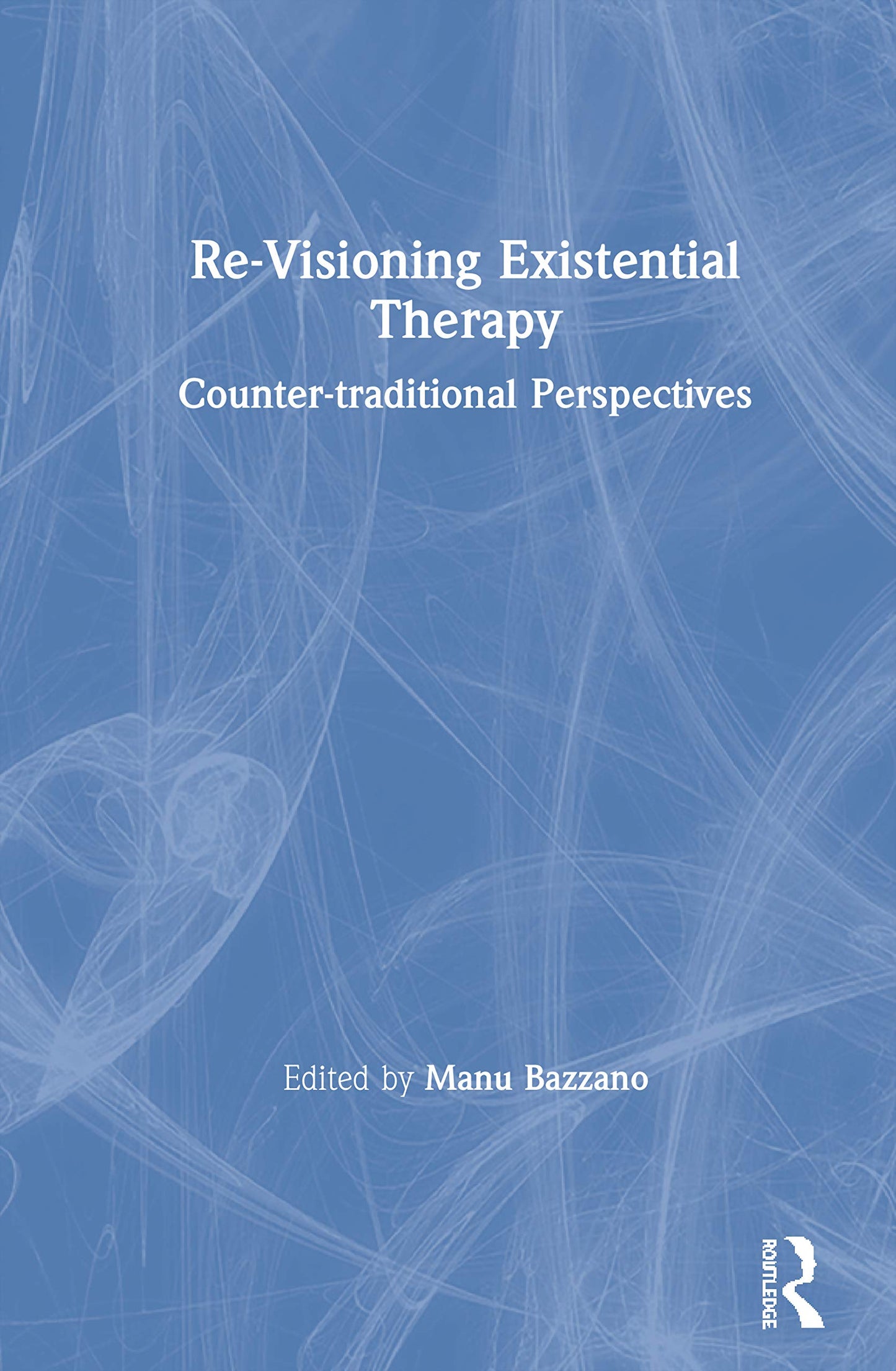 Re-Visioning Existential Therapy: Counter-traditional Perspectives