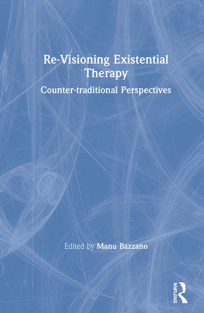 Re-Visioning Existential Therapy: Counter-traditional Perspectives