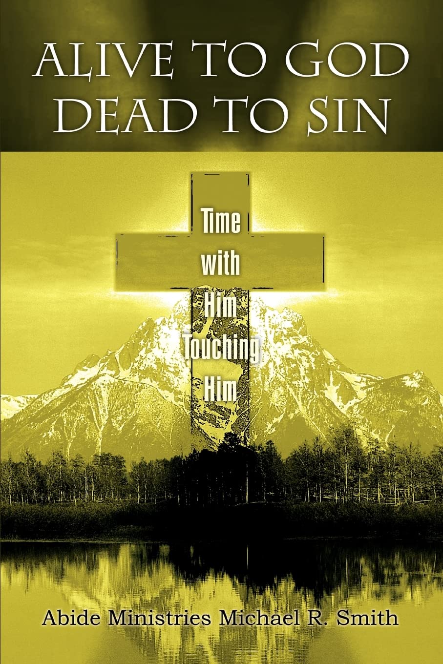 Alive to God Dead to Sin: Time with Him Touching Him