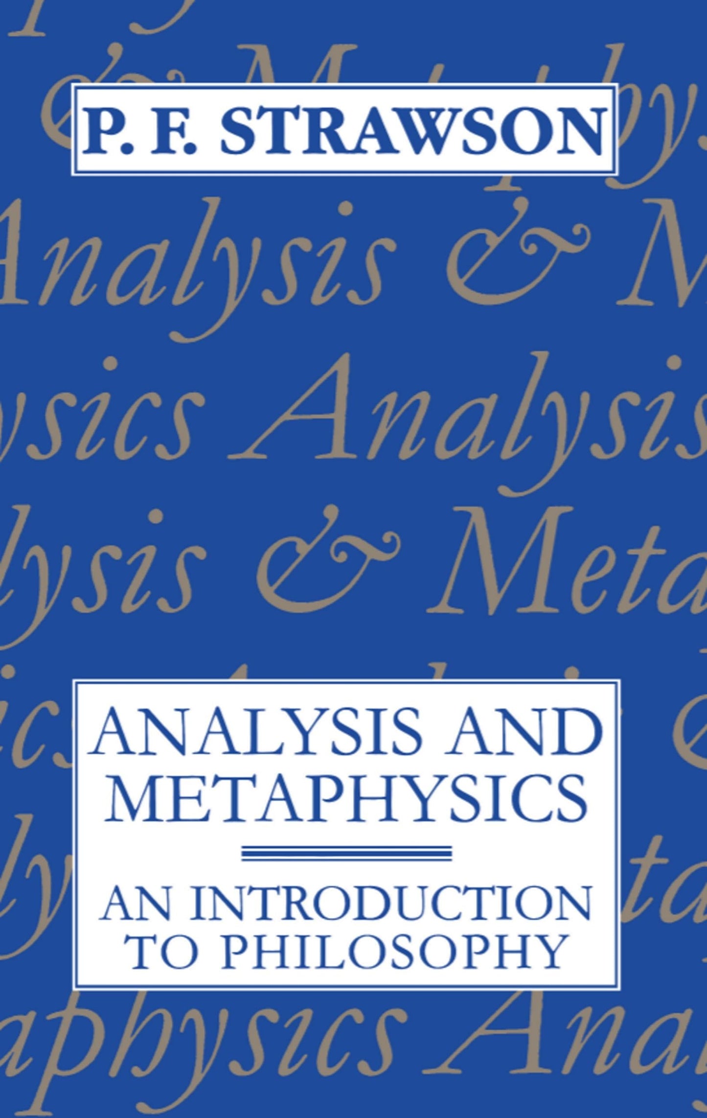 Analysis and Metaphysics: An Introduction to Philosophy by S