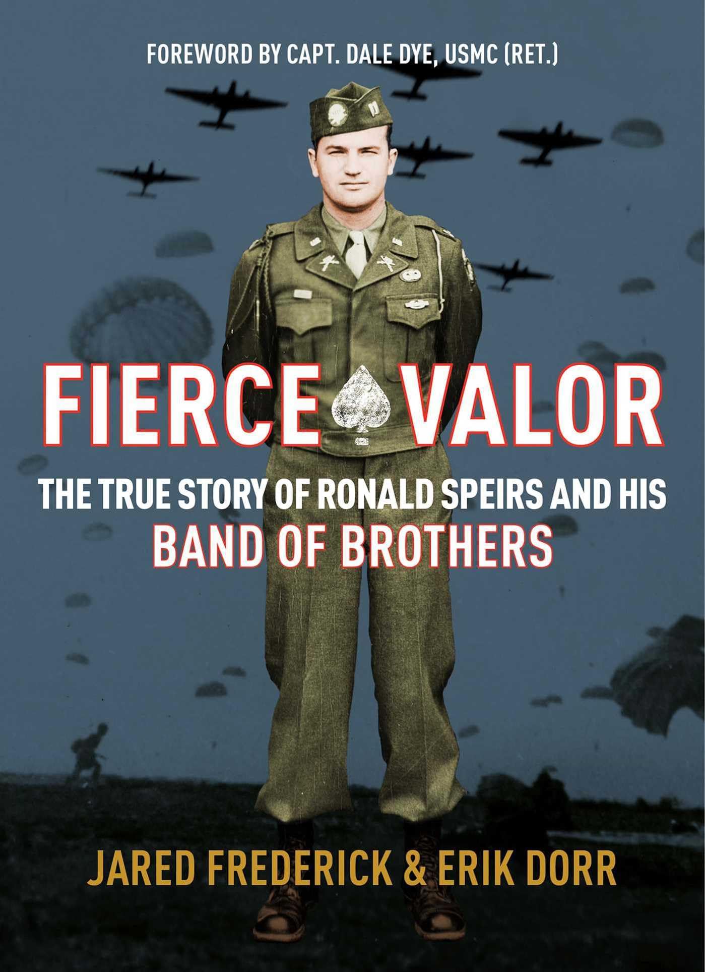 Fierce Valor: The True Story of Ronald Speirs and his Band of Brothers
