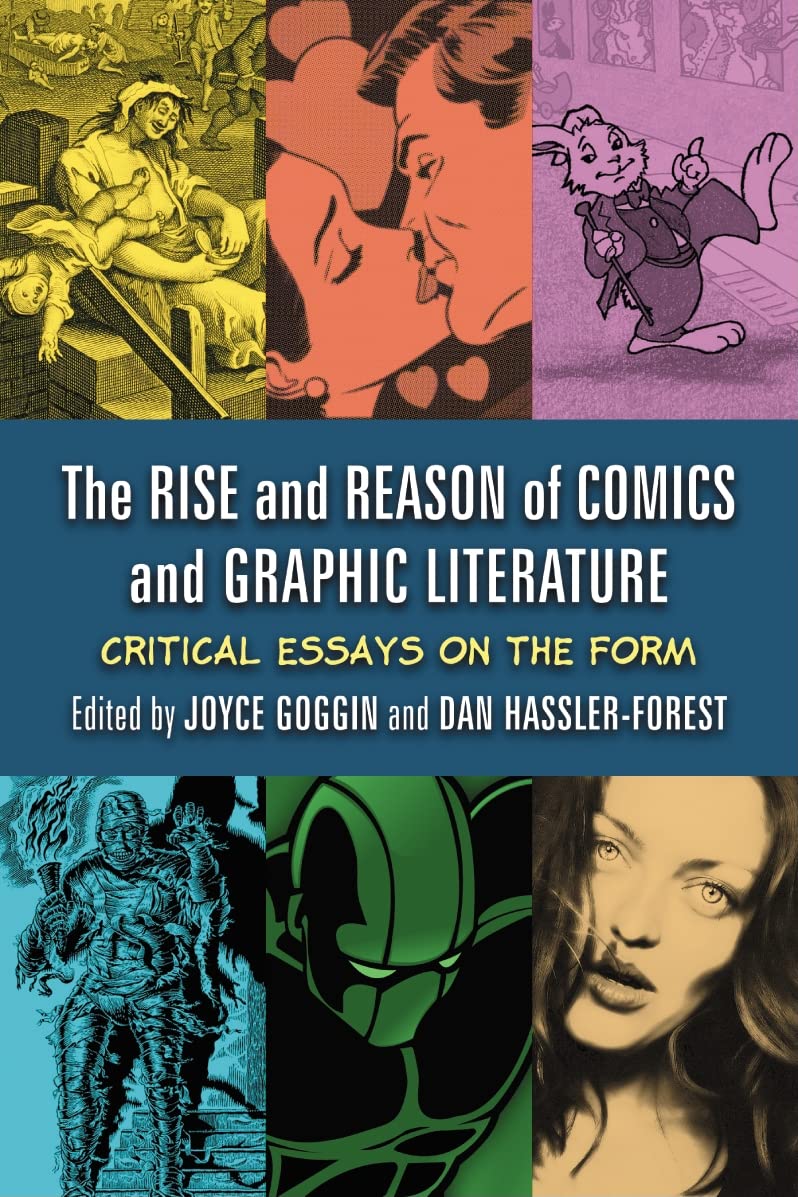 The Rise and Reason of Comics and Graphic Literature: Critical Essays on the Form