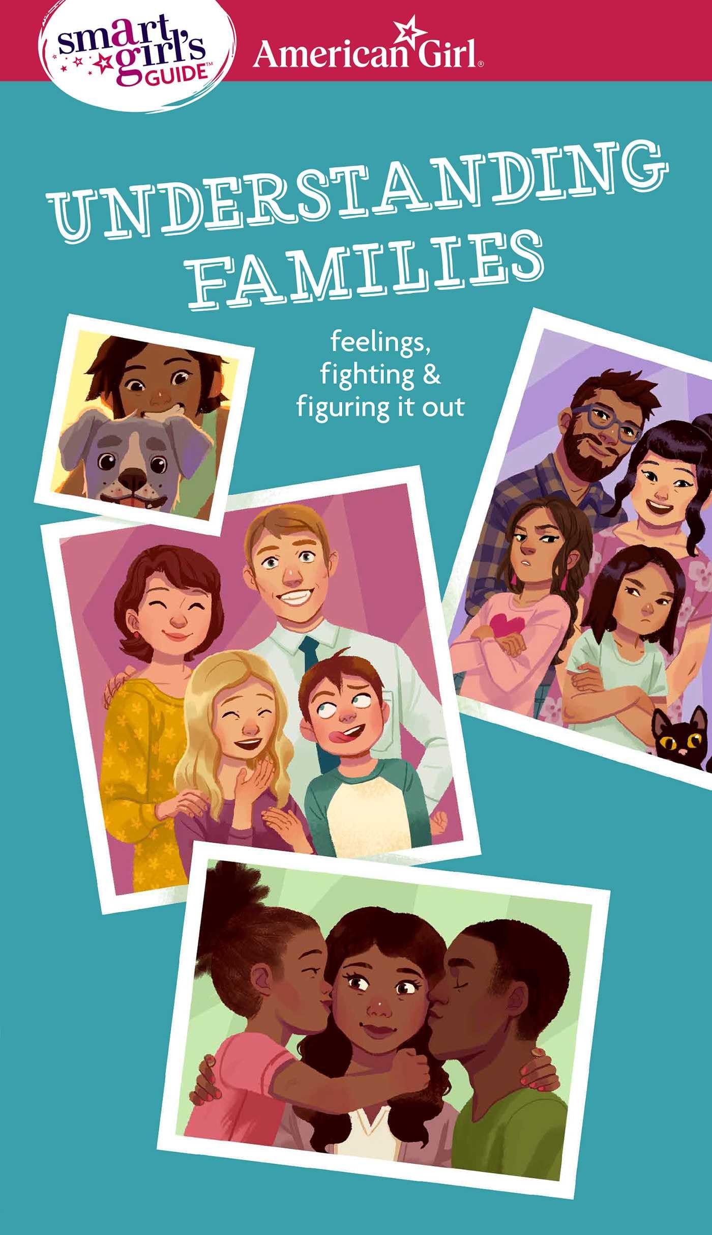 Smart Girl's Guide: Understanding Families: Feelings, Fighting, & Figuring It Out (American Girl Wellbeing)
