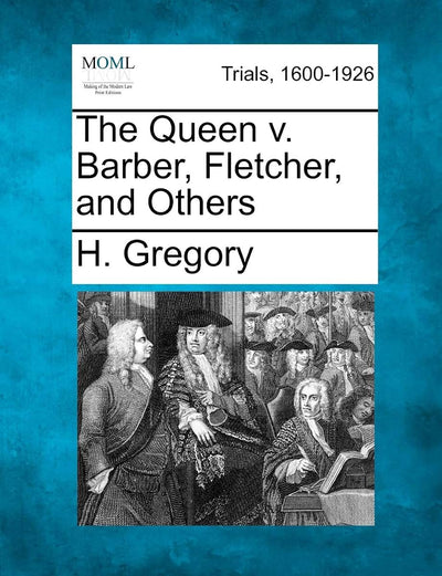 The Queen V. Barber, Fletcher, and Others