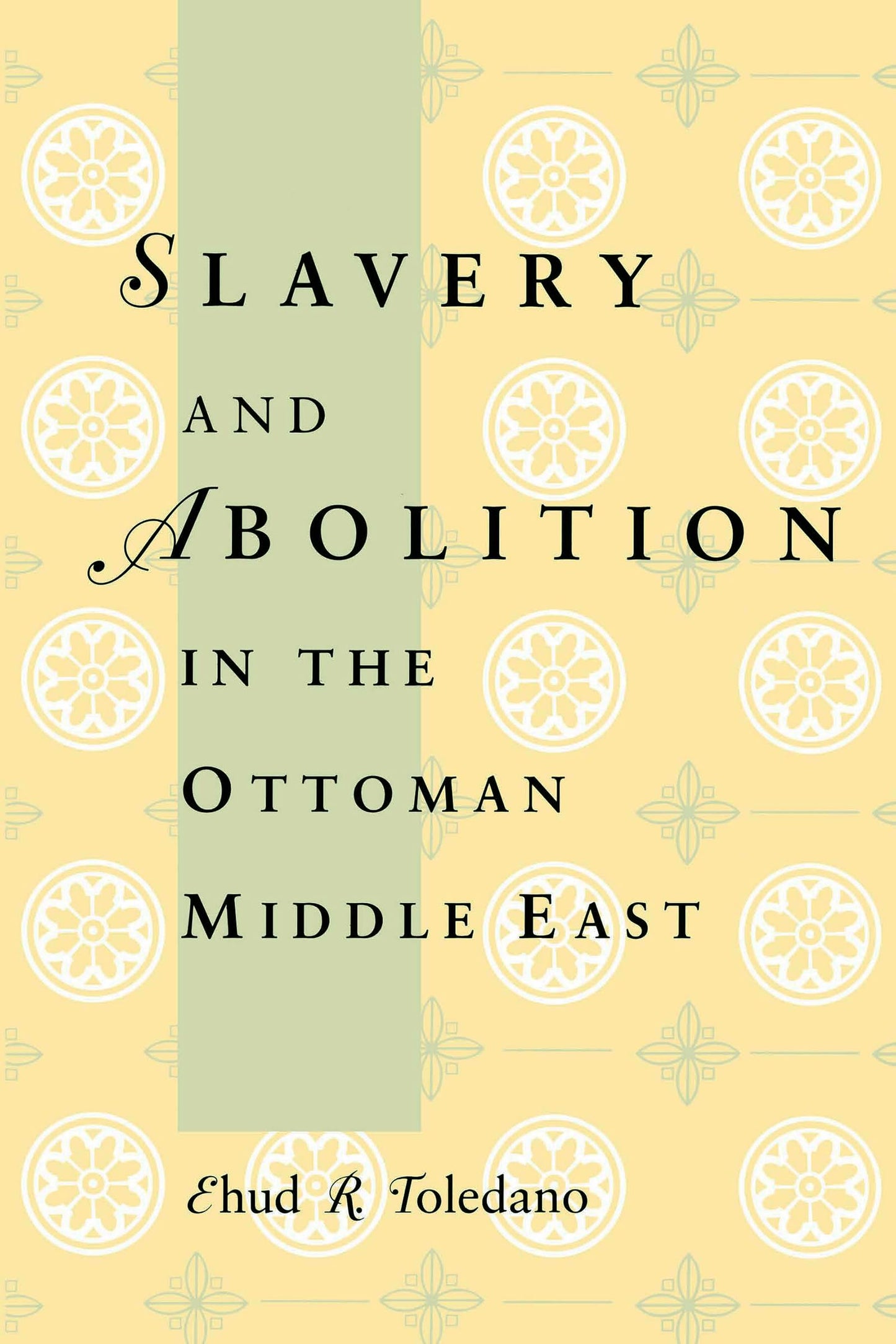 Slavery and Abolition in the Ottoman Middle East (Publicatio