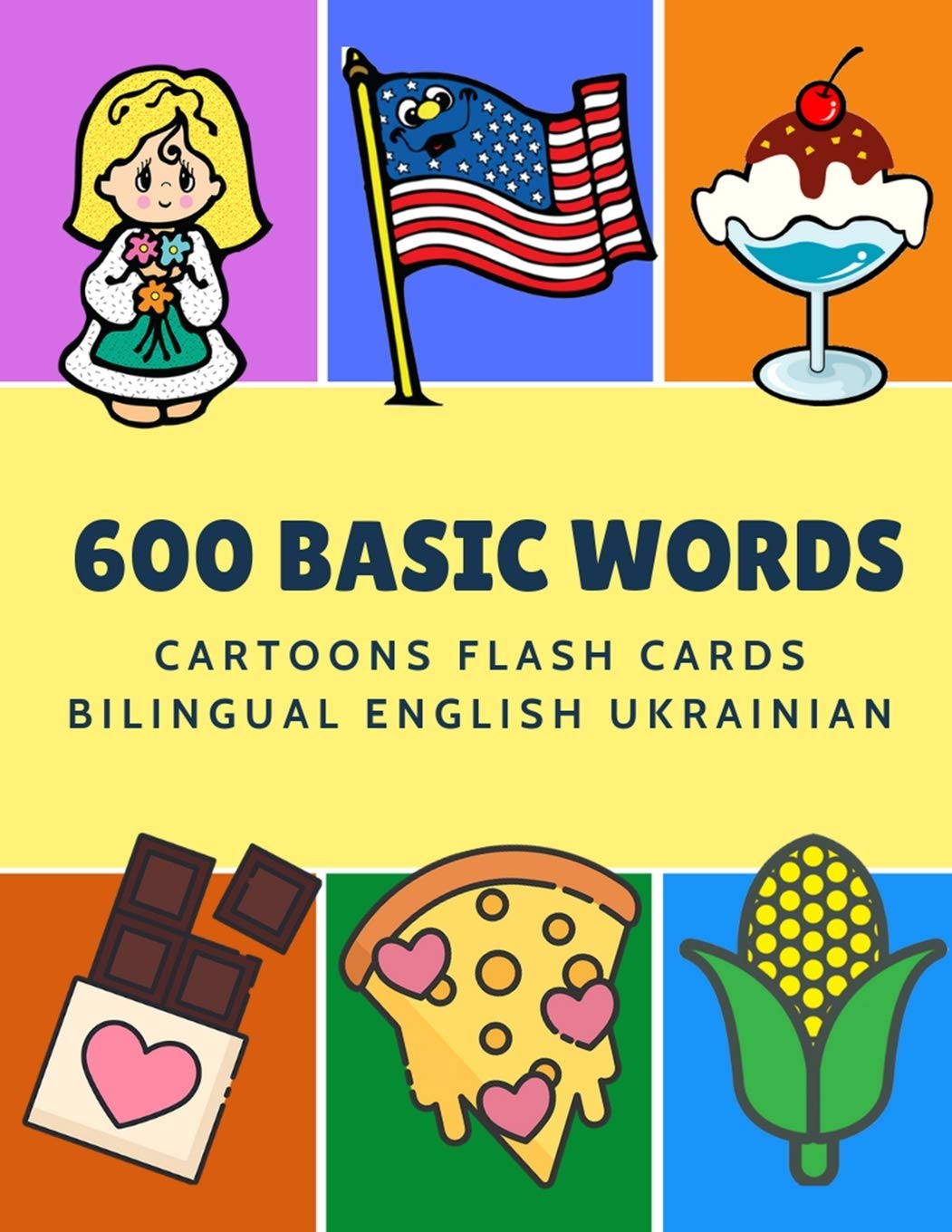 600 Basic Words Cartoons Flash Cards Bilingual English Ukrainian: Easy learning baby first book with card games like ABC alphabet Numbers Animals to ... for toddlers kids to beginners adults.