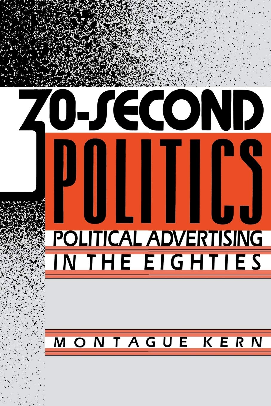 30-Second Politics: Political Advertising in the Eighties (Engineering)