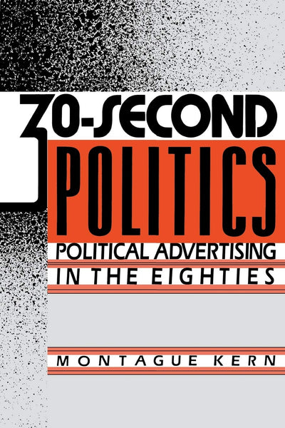 30-Second Politics: Political Advertising in the Eighties (Engineering)