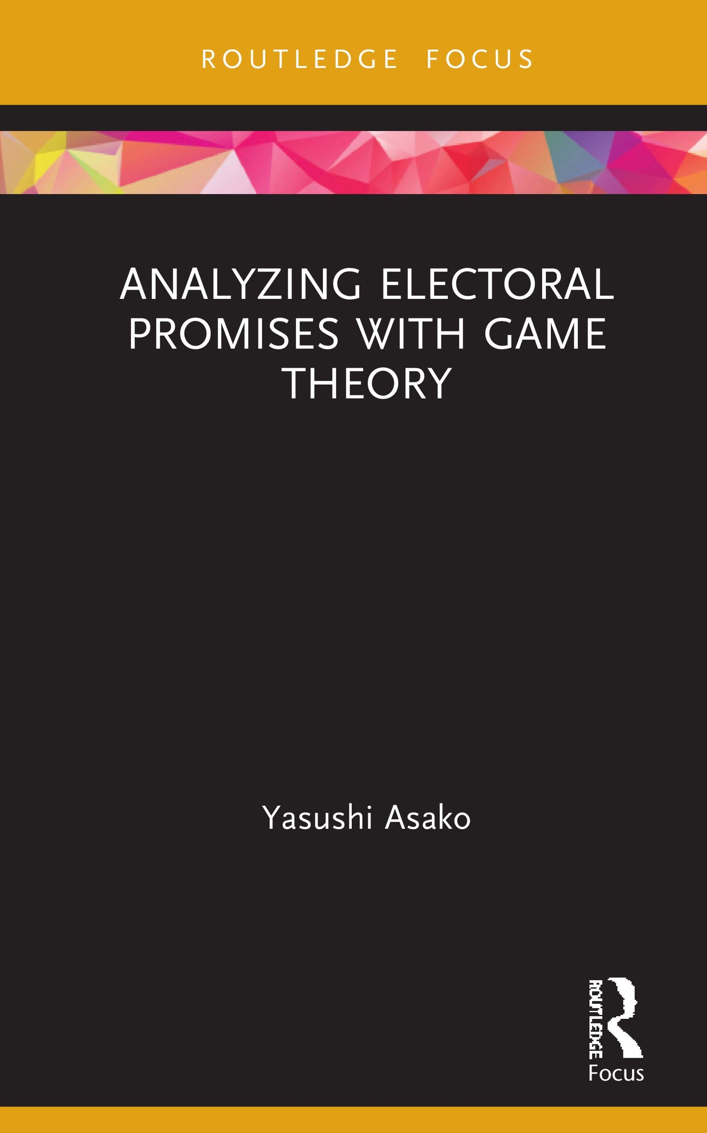 Analyzing Electoral Promises with Game Theory (Routledge Focus on Economics and Finance)
