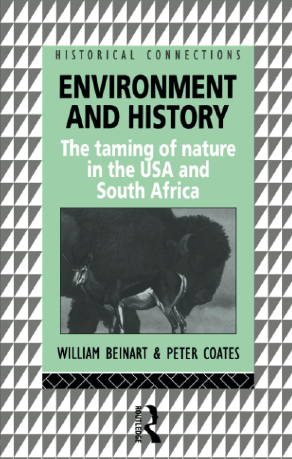 Environment and History: The taming of nature in the USA and South Africa (Historical Connections series)