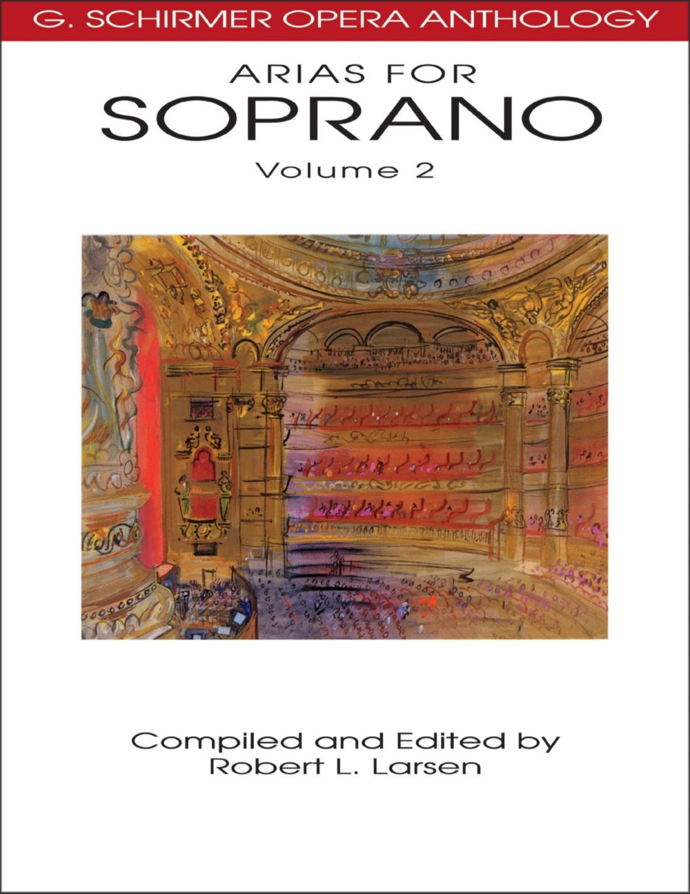 Arias for Soprano - Volume 2 G. Schirmer Opera Anthology Voice and Piano Sheet Music Collection 32 Lyric Soprano Arias for Singers,Performers, and Music Teachers Vocal Music Book for Practice