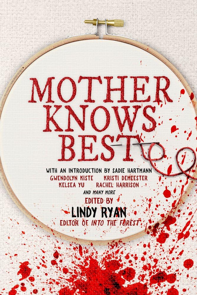 Mother Knows Best: Tales of Homemade Horror (A Women in Horror Anthology)