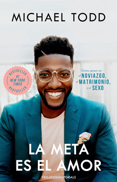 La meta es el amor: C?mo ganar en el noviazgo, el matrimonio, y el sexo / Relationship Goals: How to Win at Dating, Marriage, and Sex (Spanish Edition)