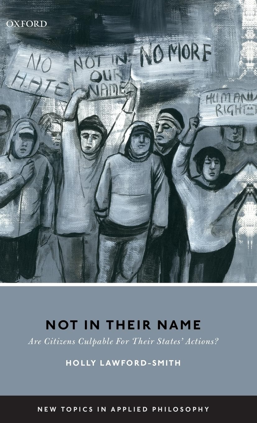 Not In Their Name: Are Citizens Culpable For Their States' Actions? (New Topics in Applied Philosophy)