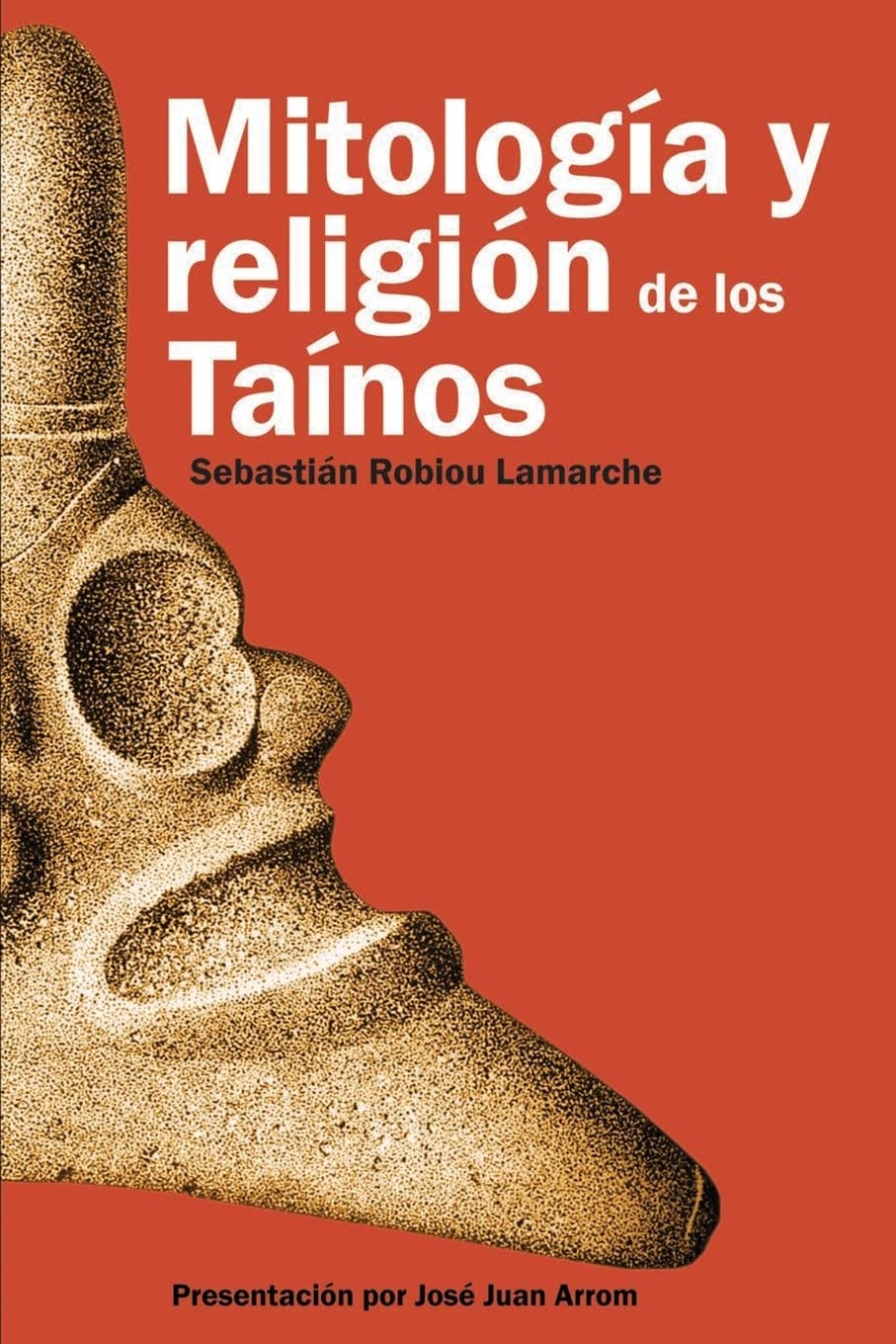 Mitología y Religión de los Taínos (Spanish Edition)