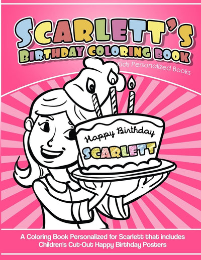 Scarlett's Birthday Coloring Book Kids Personalized Books: A Coloring Book Personalized for Scarlett that includes Children's Cut Out Happy Birthday Posters