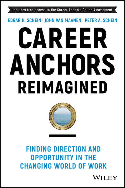 Career Anchors Reimagined: Finding Direction and Opportunity in the Changing World of Work (Jossey-Bass Leadership Series)