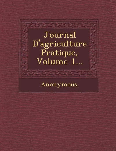 Journal D'Agriculture Pratique, Volume 1... (French Edition)