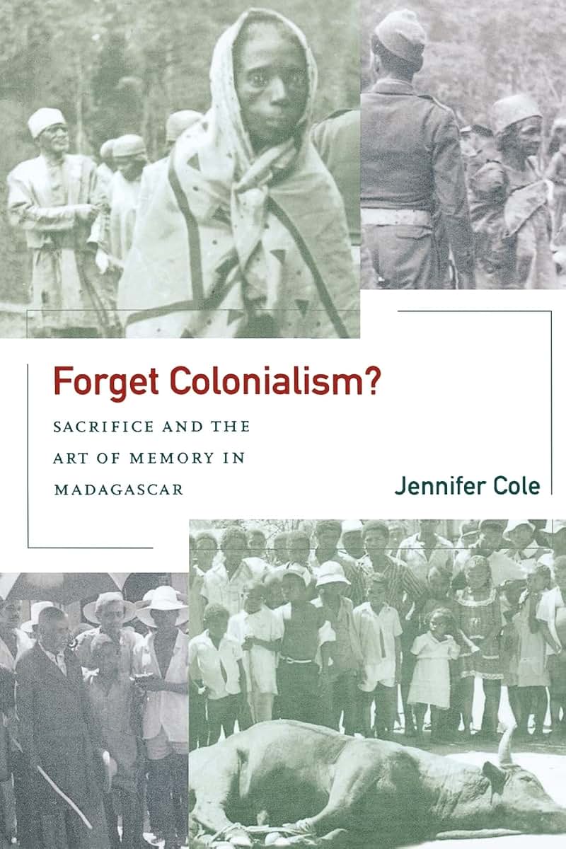 Forget Colonialism?: Sacrifice and the Art of Memory in Madagascar (Ethnographic Studies in Subjectivity) (Volume 1)