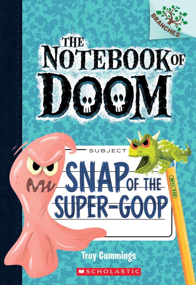 Snap of the Super-Goop: A Branches Book (The Notebook of Doom #10) (10)