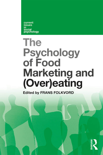 The Psychology of Food Marketing and Overeating (Current Issues in Social Psychology)