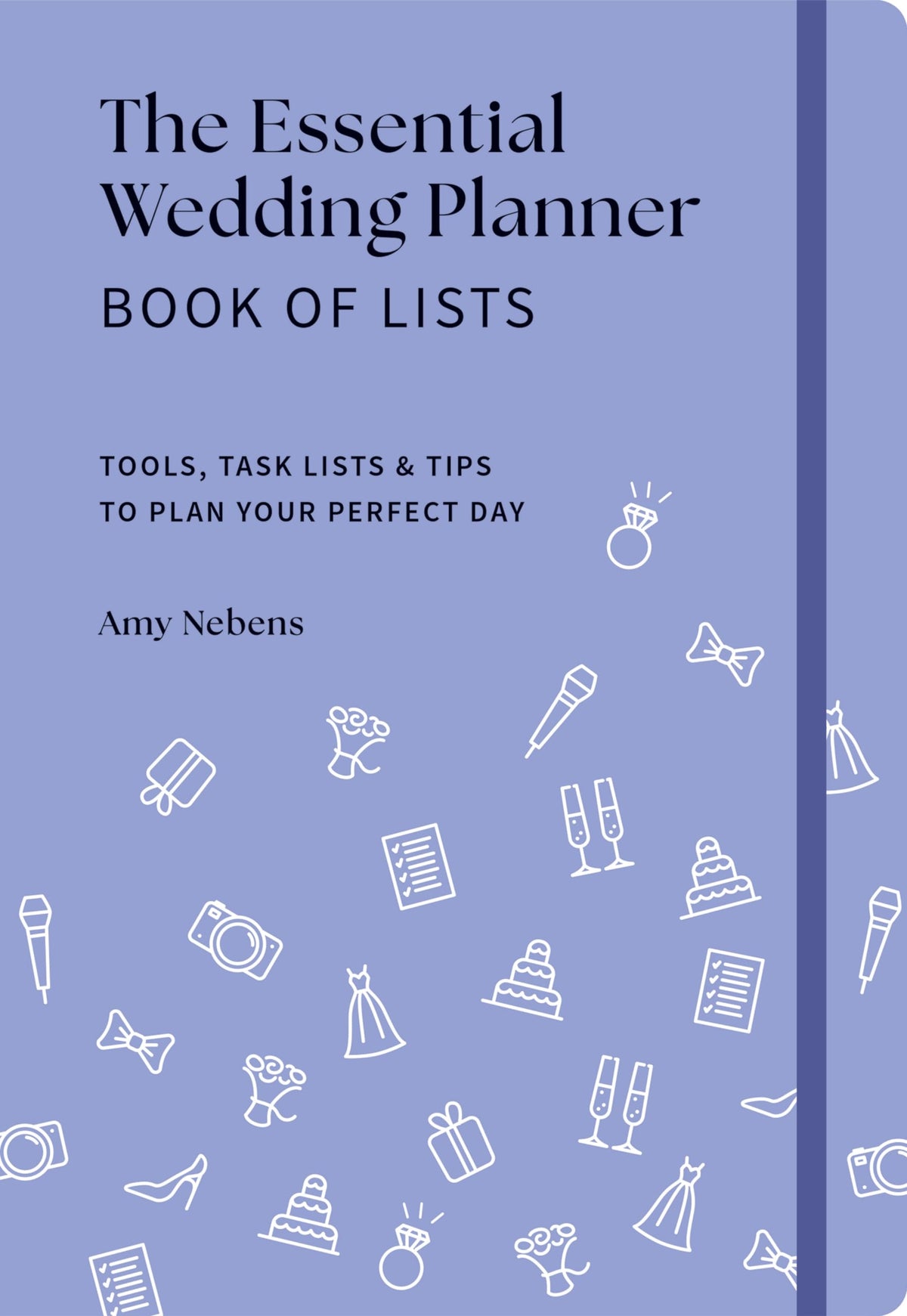 The Essential Wedding Planner Book of Lists: Tools, Task Lists & Tips to Plan Your Perfect Day (Essential Weddings)