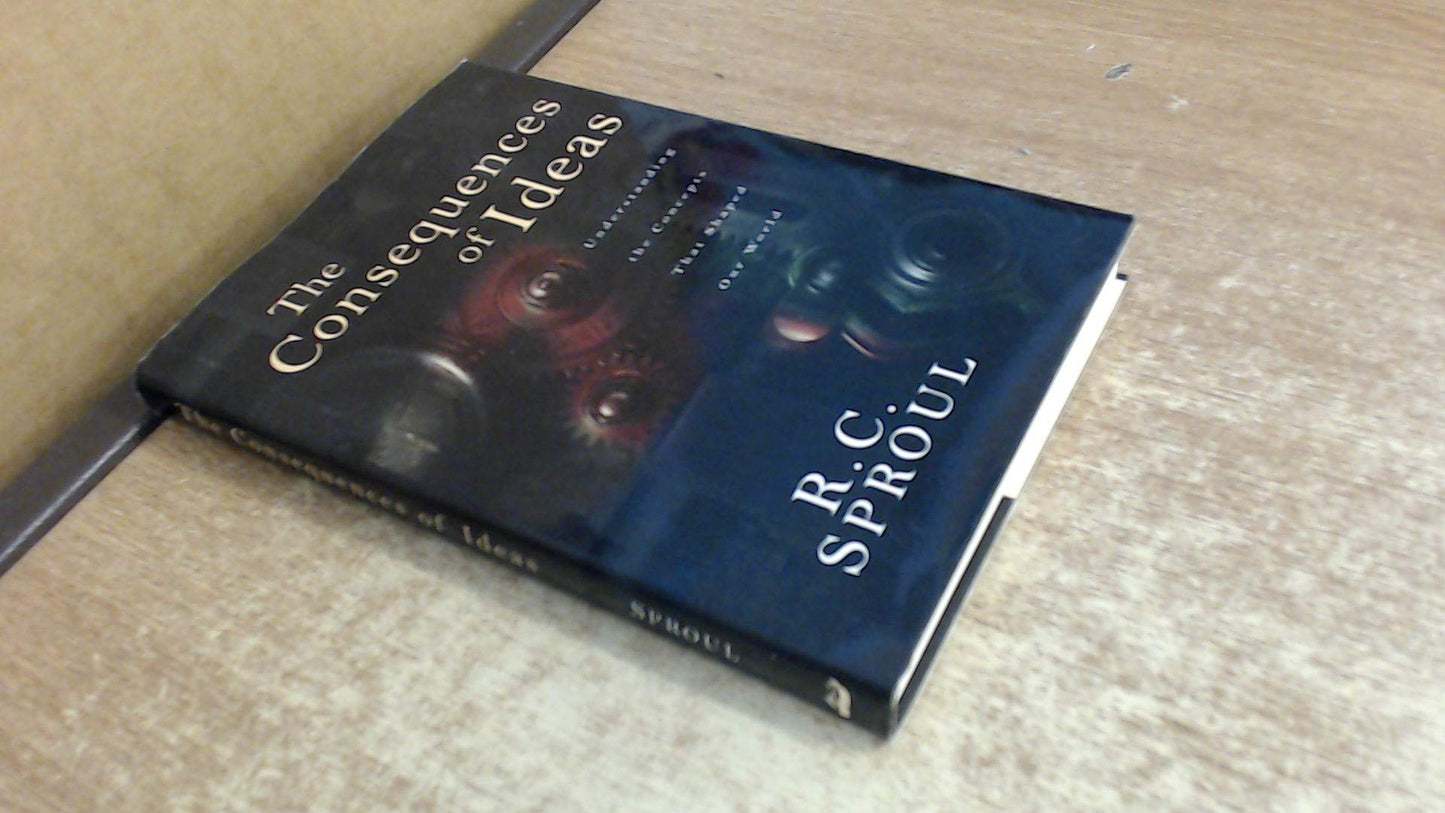 The Consequences of Ideas: Understanding the Concepts that Shaped Our World