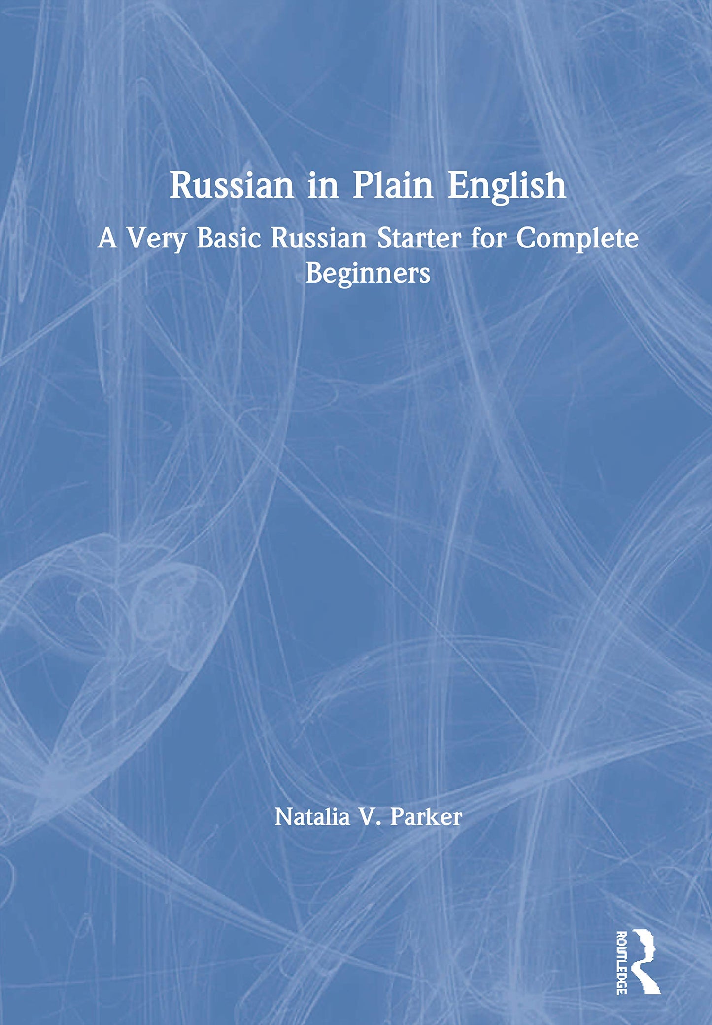 Russian in Plain English: A Very Basic Russian Starter for C