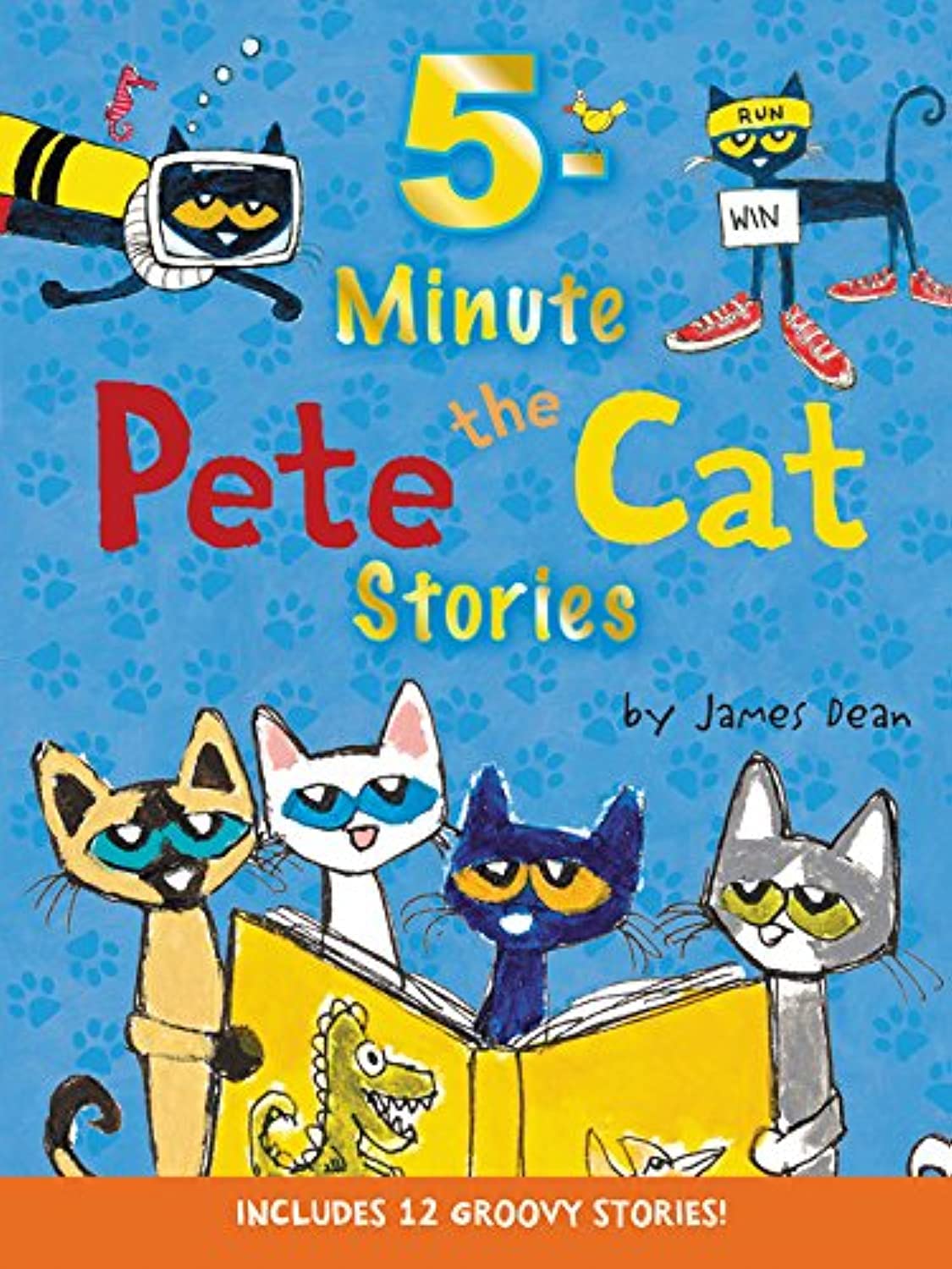 Pete the Cat: 5-Minute Pete the Cat Stories: A Groovy Collection of Quick Pete the Cat Adventures for Storytime and Read-Aloud Fun