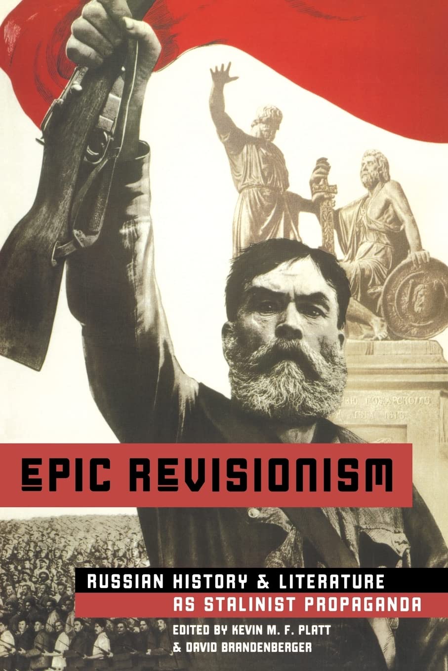 Epic Revisionism: Russian History and Literature as Stalinist Propaganda