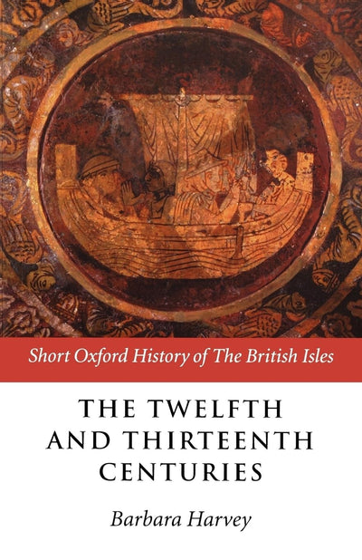 The Twelfth and Thirteenth Centuries: 1066 - c. 1280 (Short Oxford History of the British Isles)