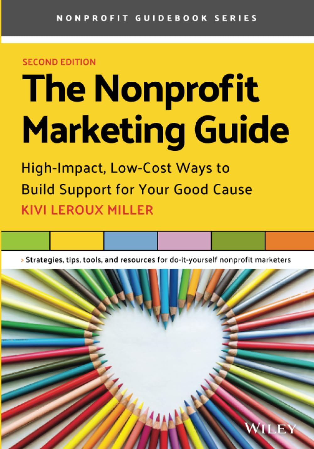 The Nonprofit Marketing Guide: High-Impact, Low-Cost Ways to Build Support for Your Good Cause