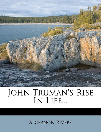 John Truman's Rise in Life...