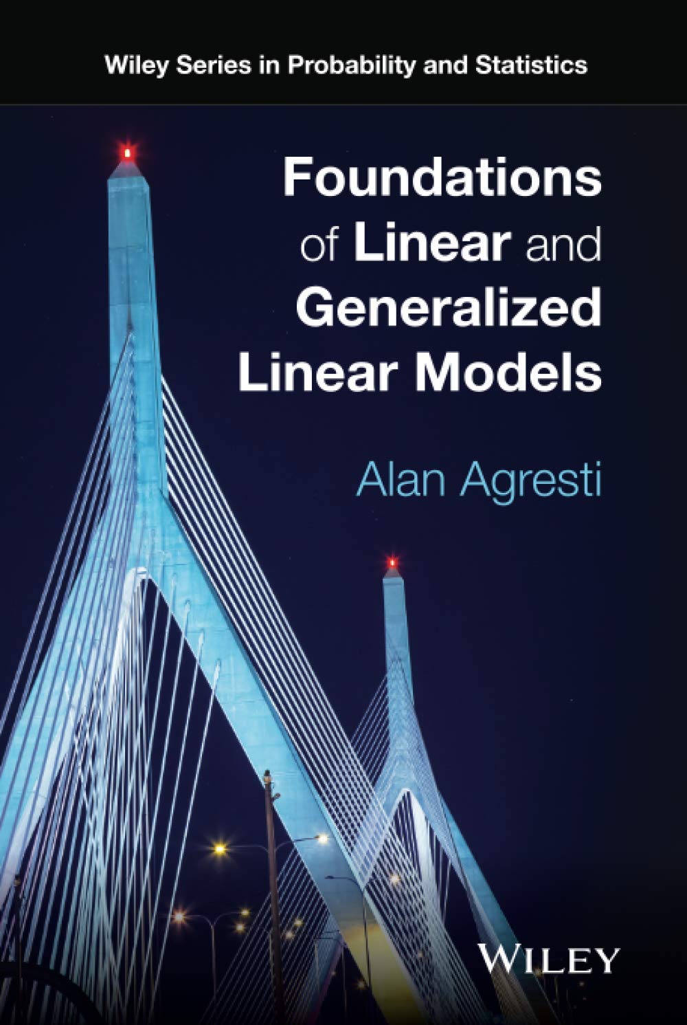 Foundations of Linear and Generalized Linear Models (Wiley Series in Probability and Statistics)