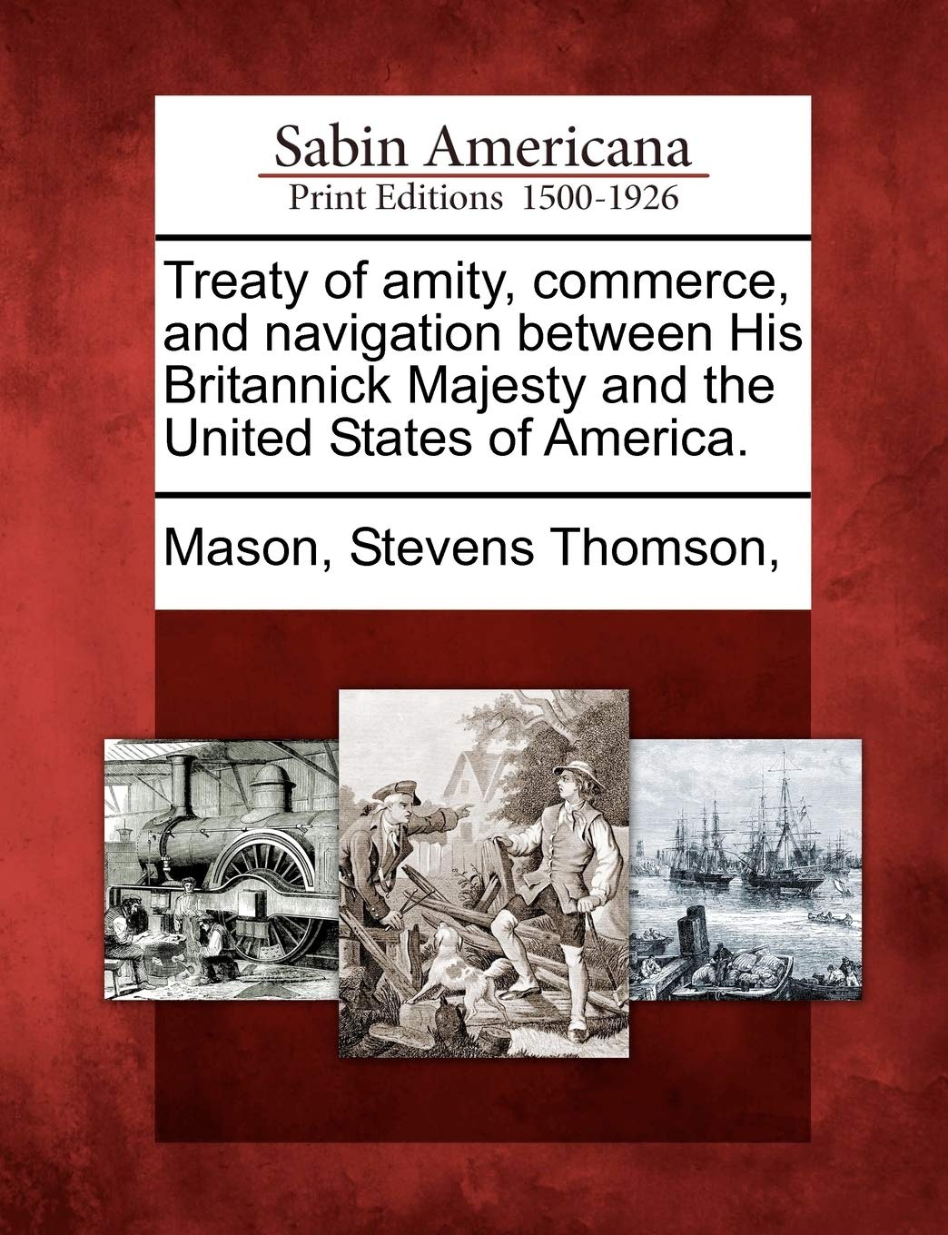 Treaty of Amity, Commerce, and Navigation Between His Britannick Majesty and the United States of America.
