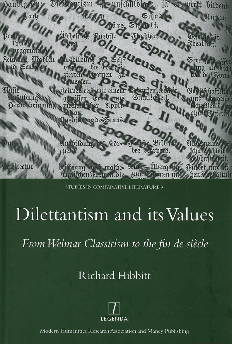 Dilettantism and Its Values: From Weimar Classicism to the Fin De Siecle (Studies in Comparative Literature)