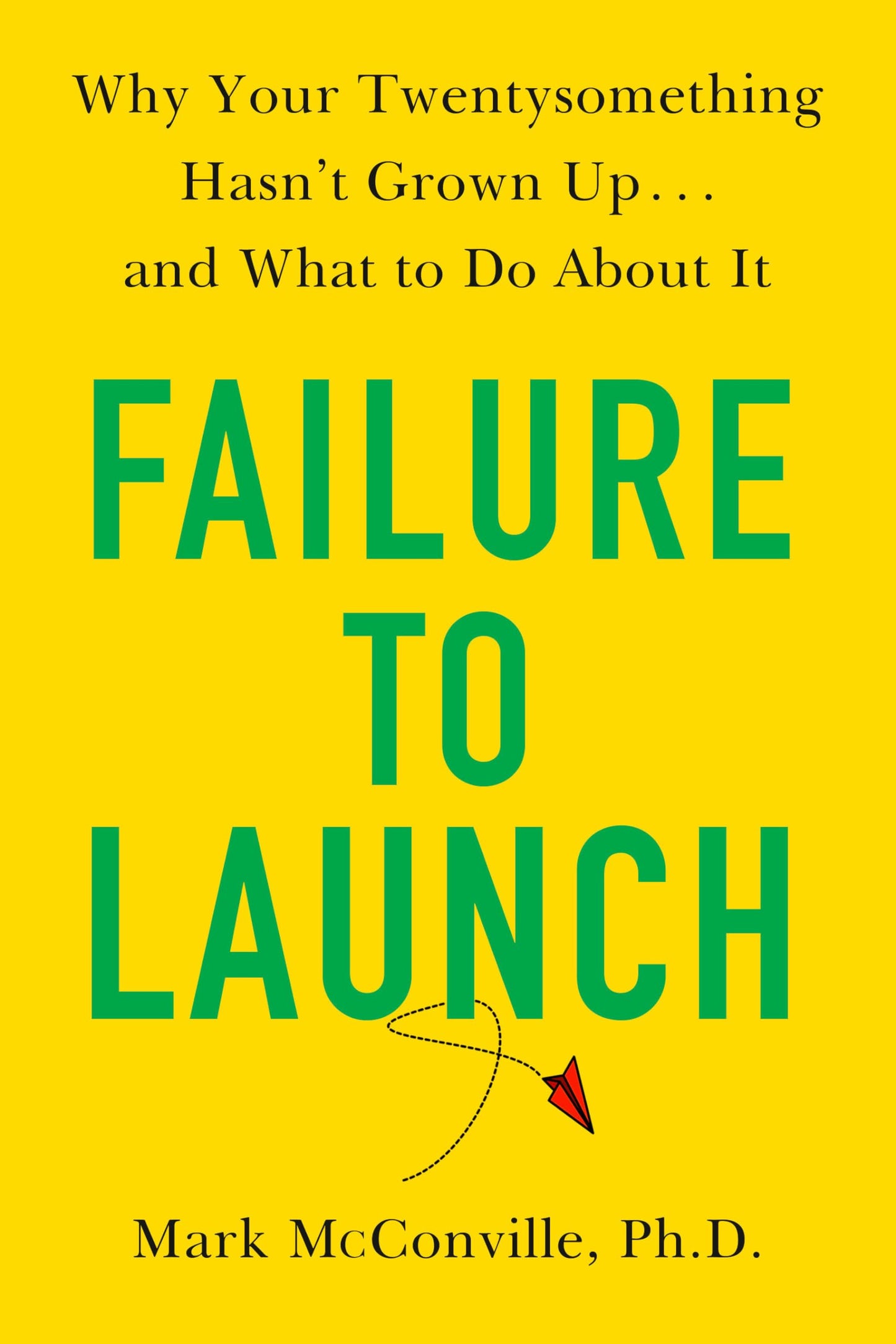Failure to Launch: Why Your Twentysomething Hasn't Grown Up.