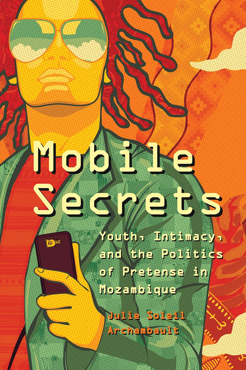 Mobile Secrets: Youth, Intimacy, and the Politics of Pretens