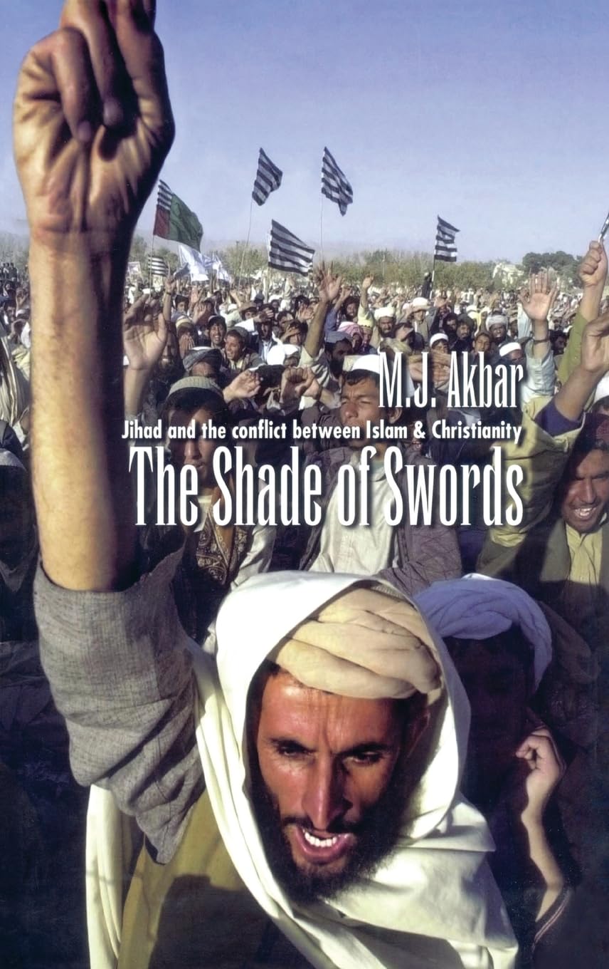 The Shade of Swords: Jihad and the Conflict between Islam and Christianity