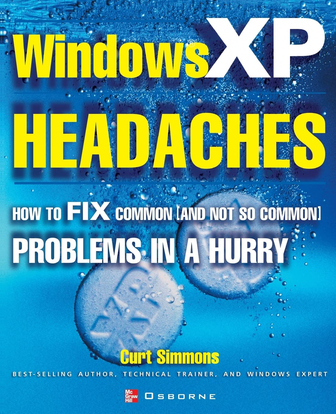 Windows XP Headaches: How to Fix Common (and Not So Common) Problems in a Hurry